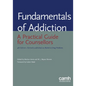 Fundamentals of Addiction: A Practical Guide for Counsellors - Paperback