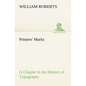 Printers' Marks A Chapter in the History of Typography - Paperback