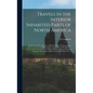Travels in the Interior Inhabited Parts of North America: in the Years 1791 and 1792; in Which is Given an Account of the Manners and Customs of the I - Hardcover