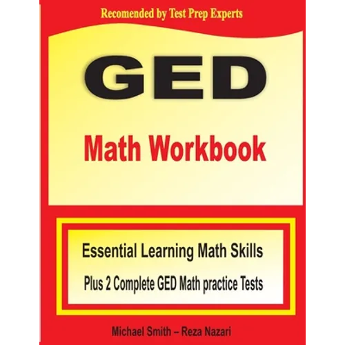 GED Math Workbook: Essential Learning Math Skills Plus Two Complete GED Math Practice Tests - Paperback