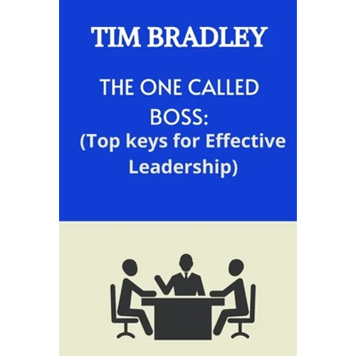 The One Called Boss: Top Keys for Effective Leadership. - Paperback