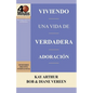 Viviendo Una Vida de Verdadera Adoracion / Living a Life of True Worship (40 Minute Bible Studies) - Paperback