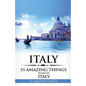Italy: Italy Travel Guide: 51 Amazing Things to Do in Italy - Paperback