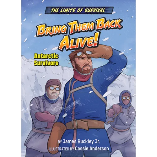 Bring Them Back Alive!: Antarctic Survivors - Library Binding