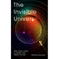 The Invisible Universe: Why There's More to Reality Than Meets the Eye - Hardcover