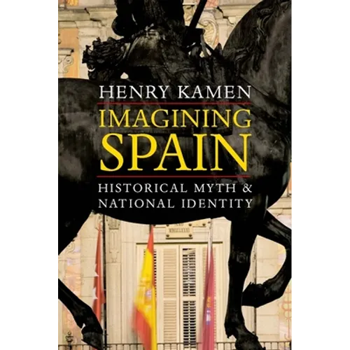 Imagining Spain: Historical Myth and National Identity - Paperback