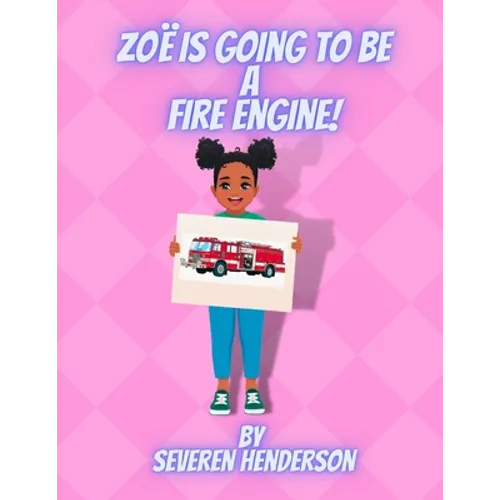 Zoë is Going to be a Fire Engine! - Paperback