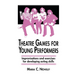 Theatre Games for Young Performers: Improvisations and Exercises for Developing Acting Skills - Hardcover