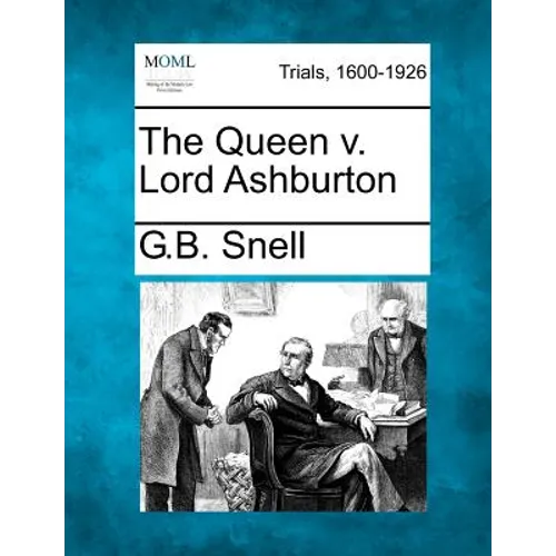 The Queen V. Lord Ashburton - Paperback