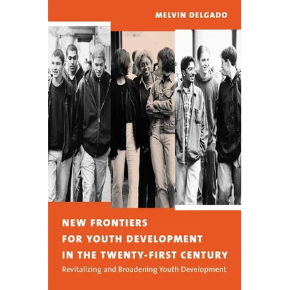New Frontiers for Youth Development in the Twenty-First Century: Revitalizing and Broadening Youth Development - Paperback