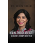 Healing Through Adversity: A Doctor's Triumph Over Polio - Hardcover