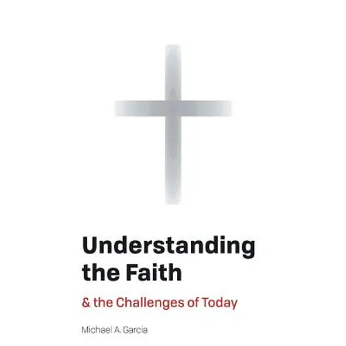 Understanding the Faith: And the Challenges of Today - Paperback