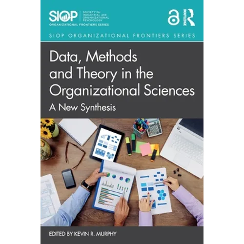 Data, Methods and Theory in the Organizational Sciences: A New Synthesis - Paperback