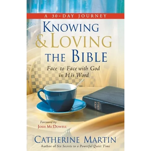 Knowing And Loving The Bible: Face To Face With God In His Word - Paperback