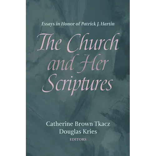 The Church and Her Scriptures: Essays in Honor of Patrick J. Hartin - Hardcover