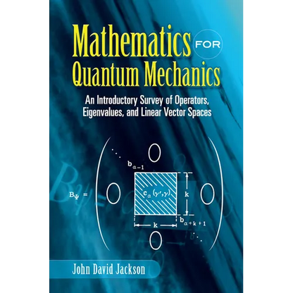 Mathematics for Quantum Mechanics: An Introductory Survey of Operators, Eigenvalues, and Linear Vector Spaces - Paperback