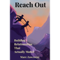 Reach Out: Building Relationships That Actually Matter - Paperback