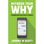 Witness Your Why: Evangelism For Every Church - Paperback