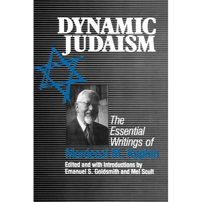 Dynamic Judaism: The Essential Writings of Mordecai M. Kaplan - Paperback