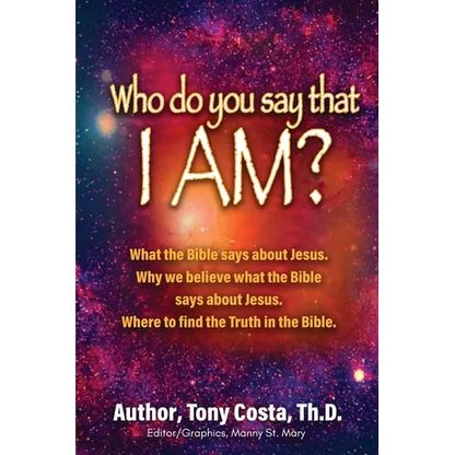 Who Do You Say That I Am?: What the Bible Says About Jesus. Why We Believe What the Bible Says About Jesus. Where to Find Truth in the Bible. - Paperback