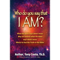 Who Do You Say That I Am?: What the Bible Says About Jesus. Why We Believe What the Bible Says About Jesus. Where to Find Truth in the Bible. - Paperback