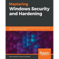 Mastering Windows Security and Hardening: Secure and protect your Windows environment from intruders, malware attacks, and other cyber threats - Paperback
