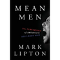 Mean Men: The Perversion of America's Self-Made Man - Paperback