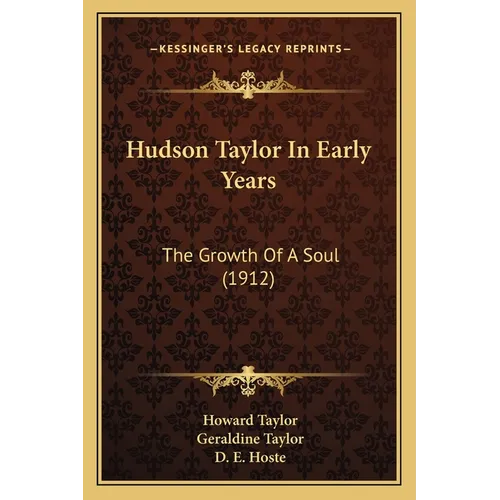 Hudson Taylor In Early Years: The Growth Of A Soul (1912) - Paperback