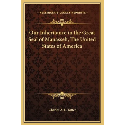 Our Inheritance in the Great Seal of Manasseh, The United States of America - Hardcover