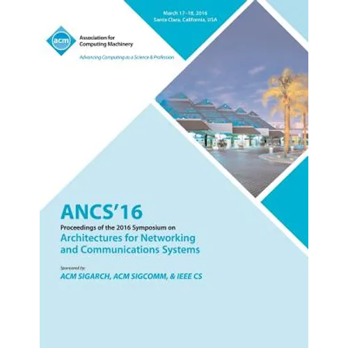 ANCS 16 12th ACM/IEEE Symposium on Architectures for Networking and Communications Systems - Paperback
