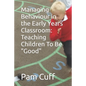 Managing Behaviour in the Early Years Classroom: Teaching Children To Be Good - Paperback