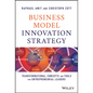 Business Model Innovation Strategy: Transformational Concepts and Tools for Entrepreneurial Leaders - Hardcover