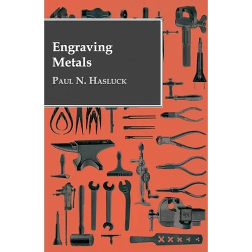 Engraving Metals: With Numerous Engravings and Diagrams - Paperback