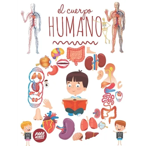 El Cuerpo Humano Para Niños: Mira debajo de tu cuerpo a partir de 3 años, Enciclopedia para niños. - Paperback