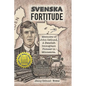 Svenska Fortitude: Memoirs of John Ostlund, A Swedish Immigrant Pioneer in Minnesota - Paperback