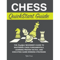 Chess QuickStart Guide: The Simplified Beginner's Guide to Mastering Chess Fundamentals, Learning Proven Tactics, and Executing Game Winning Strategie - Hardcover