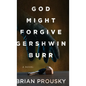 God Might Forgive Gershwin Burr - Hardcover