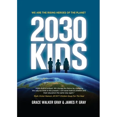 2030 Kids: We Are the Rising Heroes of the Planet - Paperback