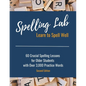 Spelling Lab 60 Crucial Spelling Lessons for Older Students with Over 3,000 Practice Words - Paperback