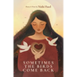 Sometimes the Birds Come Back: poetry and prose - Paperback
