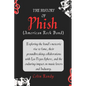 The History of Phish (American Rock Band): Exploring the band's meteoric rise to fame, their groundbreaking collaborations with Las Vegas Sphere, and - Paperback