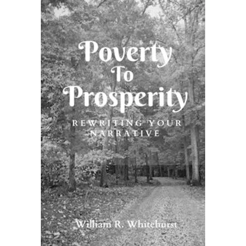 Poverty To Prosperity: Rewriting Your Narrative - Paperback