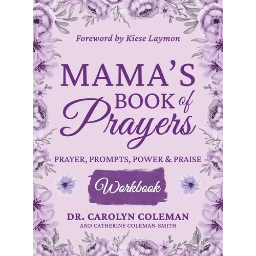 Mama's Book of Prayers Workbook: Prayer, Prompts, Power and Praise - Hardcover