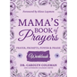Mama's Book of Prayers Workbook: Prayer, Prompts, Power and Praise - Hardcover