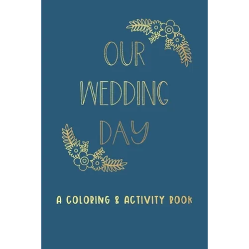 Our Wedding Day: A Coloring & Activity Book For Kids, Blue & Gold - Paperback