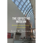The Effective Museum: Rethinking Museum Practices to Increase Impact - Hardcover