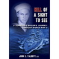 Hell of A Sight to See: A Tennessee Sailor's Journey Through World War II - Hardcover