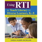 Using RTI to Teach Literacy to Diverse Learners, K-8: Strategies for the Inclusive Classroom - Paperback