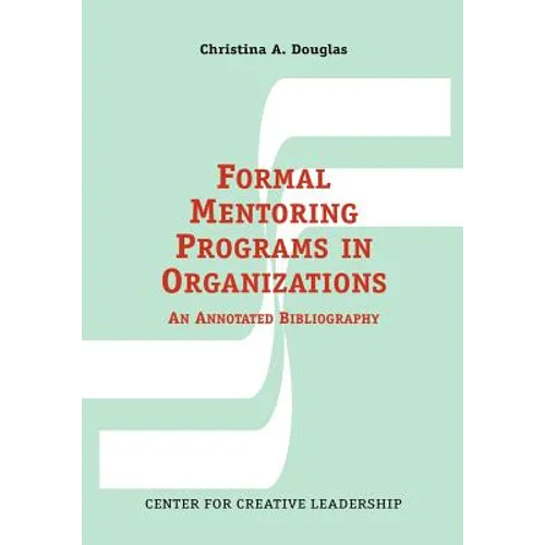 Formal Mentoring Programs in Organizations: An Annotated Bibliography - Paperback