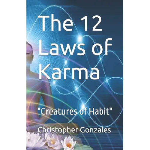The 12 Laws of Karma: "Creatures of Habit" - Paperback
